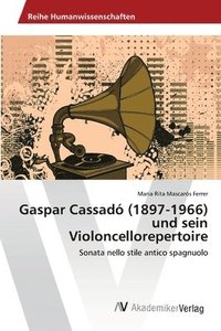 bokomslag Gaspar Cassad (1897-1966) und sein Violoncellorepertoire