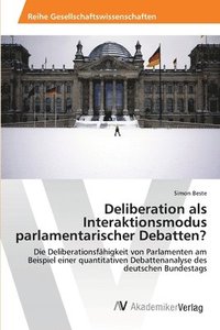 bokomslag Deliberation als Interaktionsmodus parlamentarischer Debatten?