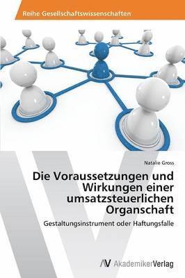 bokomslag Die Voraussetzungen und Wirkungen einer umsatzsteuerlichen Organschaft