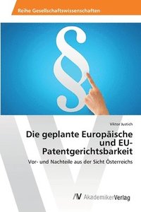 bokomslag Die geplante Europische und EU-Patentgerichtsbarkeit