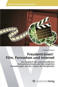 bokomslag Freudentrnen! Film, Fernsehen und Internet
