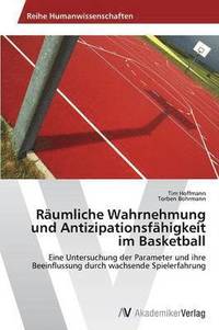 bokomslag Raumliche Wahrnehmung Und Antizipationsfahigkeit Im Basketball