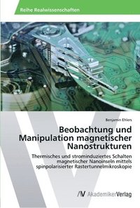 bokomslag Beobachtung und Manipulation magnetischer Nanostrukturen