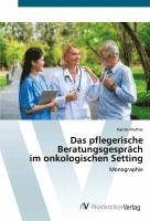 Das pflegerische Beratungsgespräch im onkologischen Setting