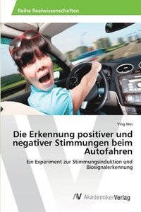 bokomslag Die Erkennung positiver und negativer Stimmungen beim Autofahren