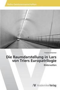 bokomslag Die Raumdarstellung in Lars Von Triers Europatrilogie