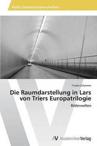 bokomslag Die Raumdarstellung in Lars von Triers Europatrilogie