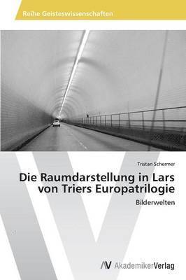 bokomslag Die Raumdarstellung in Lars von Triers Europatrilogie
