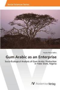 bokomslag Gum Arabic as an Enterprise