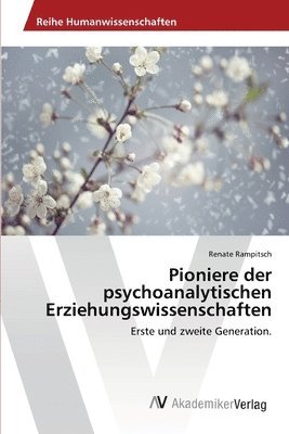 Pioniere der psychoanalytischen Erziehungswissenschaften 1