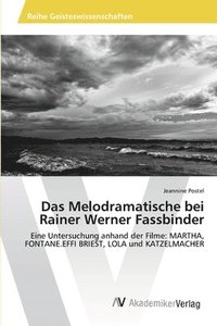 bokomslag Das Melodramatische bei Rainer Werner Fassbinder