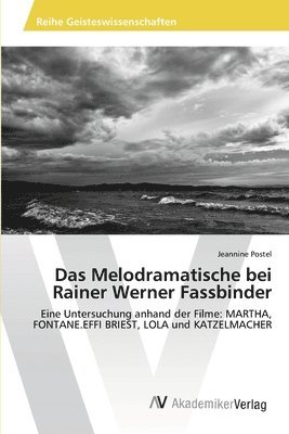 Das Melodramatische bei Rainer Werner Fassbinder 1