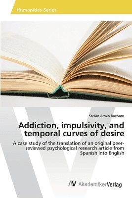 Addiction, impulsivity, and temporal curves of desire 1