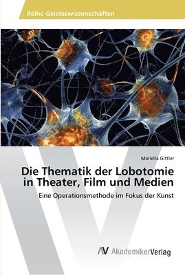 bokomslag Die Thematik der Lobotomie in Theater, Film und Medien