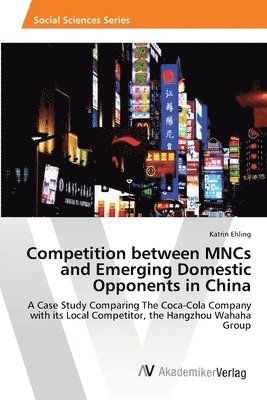 Competition between MNCs and Emerging Domestic Opponents in China 1