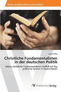 bokomslag Christliche Fundamentalisten in der deutschen Politik