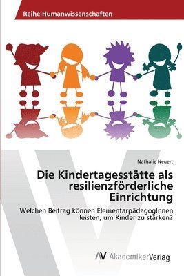 bokomslag Die Kindertagesstätte als resilienzförderliche Einrichtung