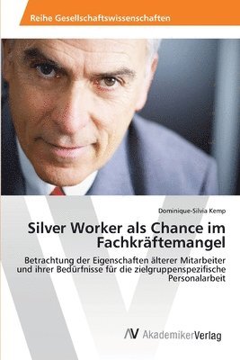 Silver Worker als Chance im Fachkrftemangel 1