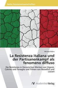 bokomslag La Resistenza italiana und der Partisanenkampf als fenomeno diffuso