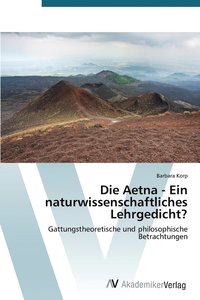 bokomslag Die Aetna - Ein naturwissenschaftliches Lehrgedicht?