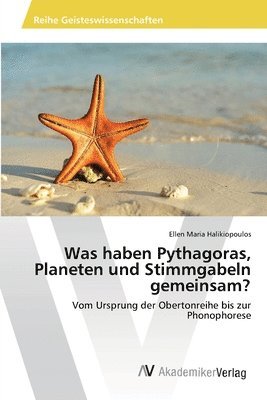 bokomslag Was haben Pythagoras, Planeten und Stimmgabeln gemeinsam?