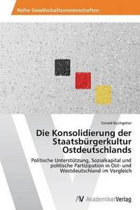 bokomslag Die Konsolidierung der Staatsbrgerkultur Ostdeutschlands