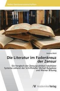 bokomslag Die Literatur Im Fadenkreuz Der Zensur