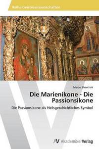 bokomslag Die Marienikone - Die Passionsikone