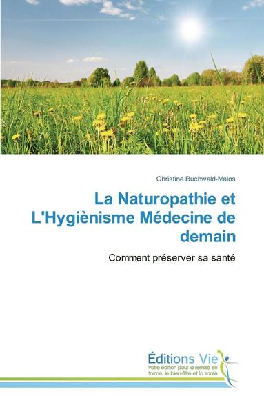 bokomslag La Naturopathie Et l'Hygiènisme Médecine de Demain