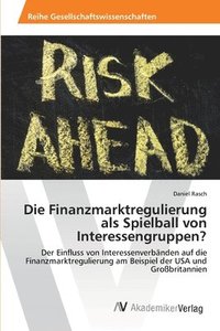 bokomslag Die Finanzmarktregulierung als Spielball von Interessengruppen?