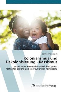 bokomslag Kolonialismus und Dekolonisierung - Rassismus