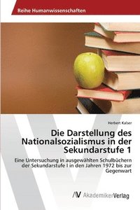 bokomslag Die Darstellung des Nationalsozialismus in der Sekundarstufe 1