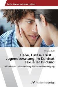 bokomslag Liebe, Lust & Frust... Jugendberatung im Kontext sexueller Bildung