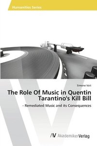 bokomslag The Role Of Music in Quentin Tarantino's Kill Bill