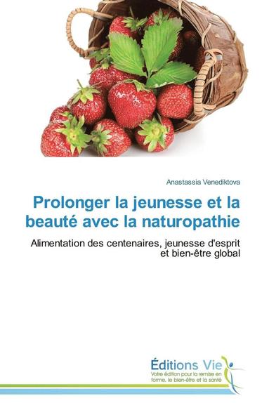 bokomslag Prolonger La Jeunesse Et La Beauté Avec La Naturopathie
