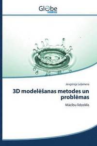 bokomslag 3D model&#275;sanas metodes un probl&#275;mas