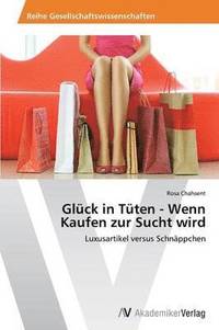 bokomslag Glück in Tüten - Wenn Kaufen zur Sucht wird