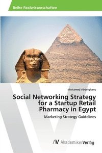 bokomslag Social Networking Strategy for a Startup Retail Pharmacy in Egypt