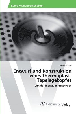 Entwurf und Konstruktion eines Thermoplast-Tapelegekopfes 1