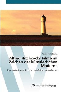bokomslag Alfred Hitchcocks Filme im Zeichen der knstlerischen Moderne