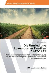 bokomslag Die Umsiedlung Luxemburger Familien 1942-1945