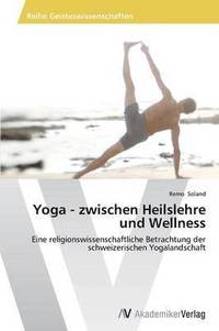 bokomslag Yoga - zwischen Heilslehre und Wellness