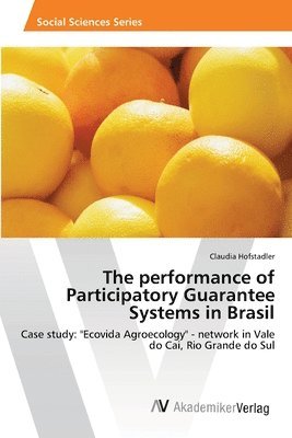 bokomslag The performance of Participatory Guarantee Systems in Brasil