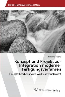 Konzept und Projekt zur Integration moderner Fertigungsverfahren 1