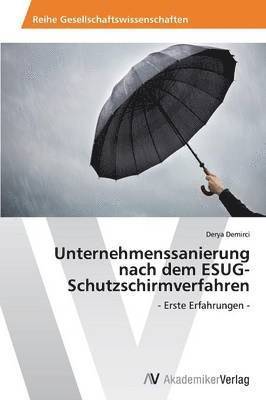 Unternehmenssanierung nach dem ESUG-Schutzschirmverfahren 1