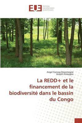 Gansop Kouomegne-A - REDD+ et le financement de la biodiversité dans le bassin du Congo, Häftad