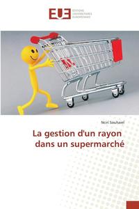 bokomslag La Gestion Dun Rayon Dans Un Supermarche