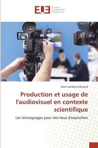 bokomslag Production Et Usage de Laudiovisuel En Contexte Scientifique