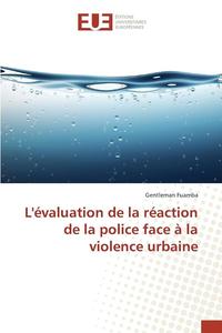 bokomslag Lévaluation de la Réaction de la Police Face À La Violence Urbaine