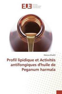 bokomslag Profil Lipidique Et Activites Antifongiques Dhuile de Peganum Harmala